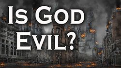 Is God Evil?